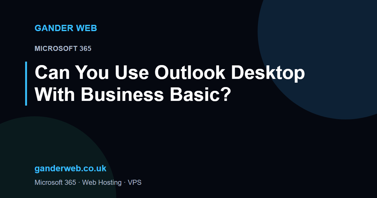 Can You Use Outlook Desktop With Microsoft 365 Business Basic?