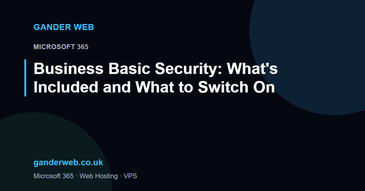 Business Basic Security: What's Included and What to Switch On